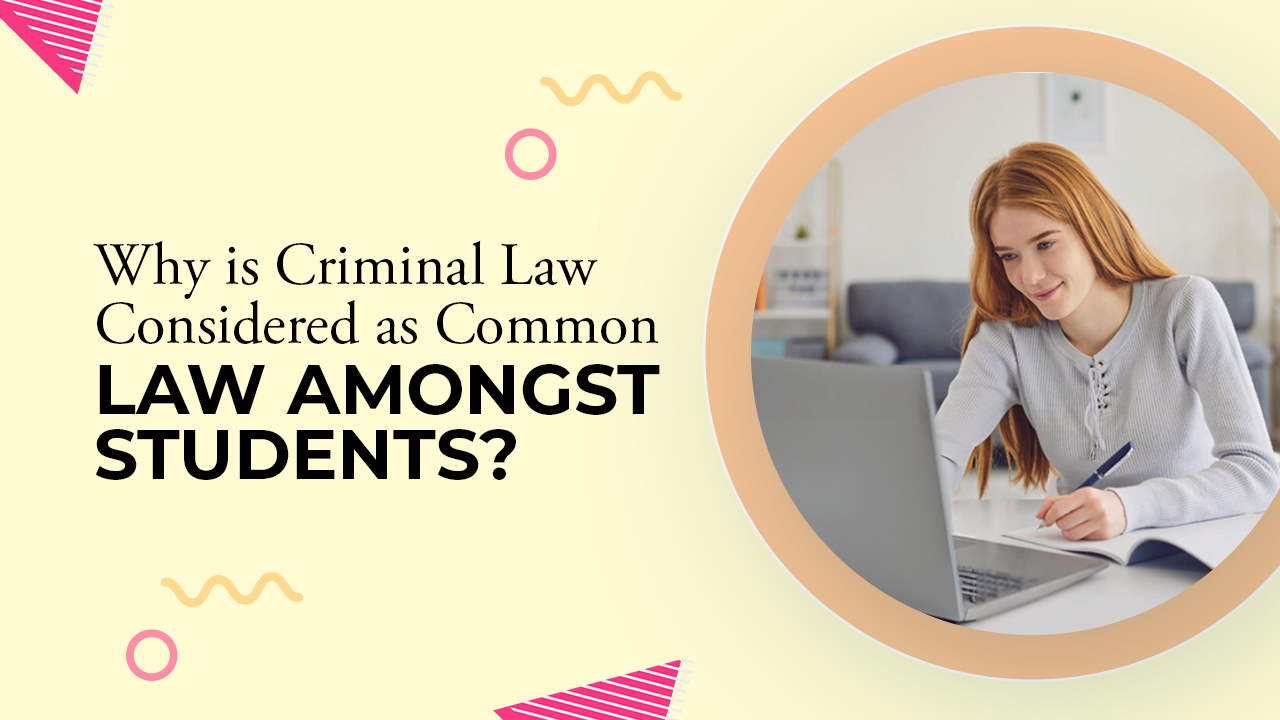 Why Is Criminal Law Considered as Common Law Amongst Students?